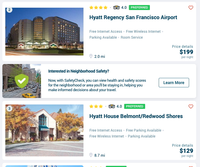 In the hotel booking module, you can either click on the SafetyCheck logo that appears at the top of your page, or on this interstitial within the hotel list. Look for the green shield with white check mark!